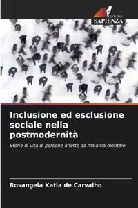 Inclusione ed esclusione sociale nella postmodernità - Katia de Carvalho Rosangela