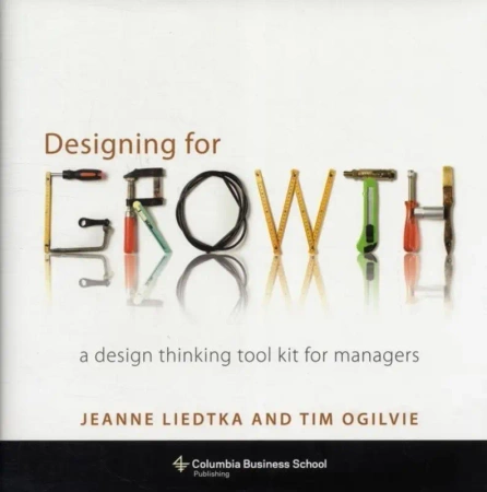 Designing for Growth - Jeanne Liedtka
