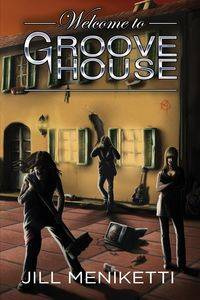 Welcome to Groove House - Jill Meniketti