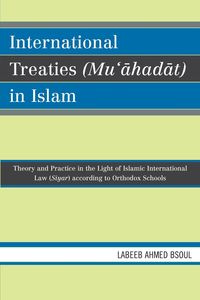 International Treaties (Mu'ahadat) in Islam - Ahmed Bsoul Labeeb
