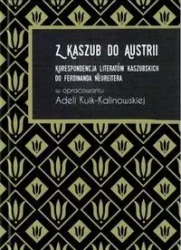 Z Kaszub do Austrii Korespondencja literatów kaszubskich do Ferdinanda Neureitera - PRACA ZBIOROWA