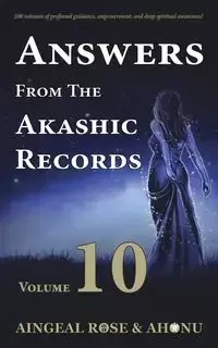 Answers From The Akashic Records - Vol 10 - Rose O'Grady