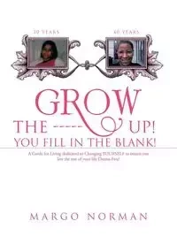 Grow The ------ Up! You Fill In The Blank! - Norman Margo