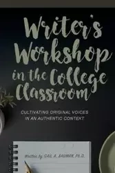 Writer's Workshop in the College Classroom - Gail A. Bauman