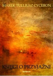 Księgi o przyjaźni - Marek Tulliusz Cyceron