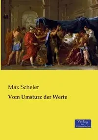 Vom Umsturz der Werte - Max Scheler