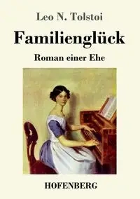 Familienglück - Leo N. Tolstoi