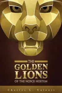 The Golden Lions of the Nosce Hostem - Charles Valenti L