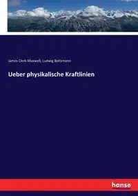 Ueber physikalische Kraftlinien - Maxwell James Clerk