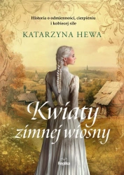 Kwiaty zimnej wiosny - Katarzyna Hewa