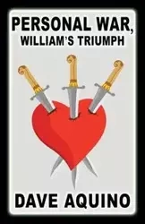 Personal War, William's Triumph - Dave Aquino