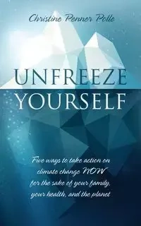 Unfreeze Yourself - Christine Polle Penner