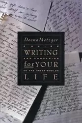 Writing for Your Life - Deena Metzger