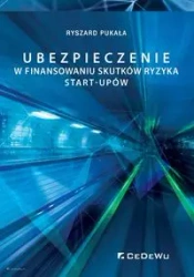 Ubezpieczenie w finansowaniu skutków ryzyka start-upów - Ryszard Pukała