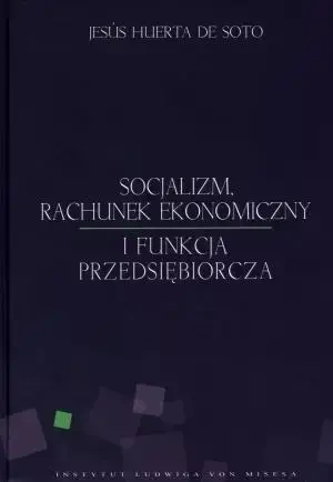 Socjalizm, rachunek ekonomiczny i funkcja przeds. - Jesus Huerta De Soto