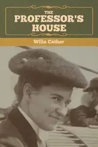 The Professor's House - Willa Cather