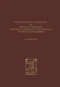 The Phylogenetic Classification of Diptera Cyclorrhapha - Griffiths G. C.