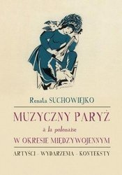 Muzyczny Paryż a la polonaise w okresie... - Renata Suchowiejko