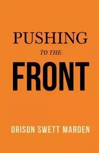 Pushing to the Front - Marden Orison Swett