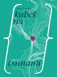 Kubek na tsunami - Justyna Bargielska