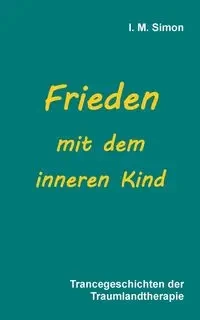 Frieden mit dem inneren Kind - Simon Michael Ingo