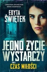 Jedno życie wystarczy T.2 Czas miłości - Edyta Świętek
