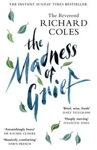 The Madness of Grief - Richard Coles