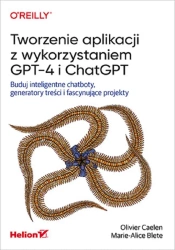 Tworzenie aplikacji z wykorzystaniem GPT-4 i Chat. - Olivier Caelen, Marie-Alice Blete
