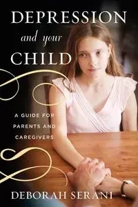 Depression and Your Child - Deborah Serani