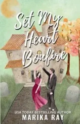 Set My Heart Bonfire - Ray Marika