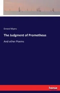 The Judgment of Prometheus - Ernest Myers