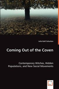 Coming Out of the Coven - Julie Schutten Kalil
