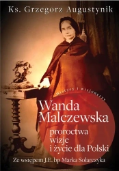 Wanda Malczewska: proroctwa, wizje i życie.. - Ks. Grzegorz Augustynik