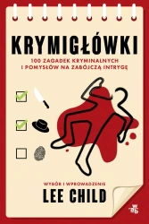 Krymigłówki. 100 zagadek kryminalnych i pomysłów.. - Lee Child, Luca Veste, Robin Stears