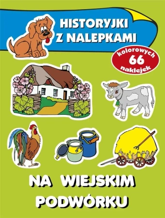 Historyjki z nalepkami - Na wiejskim podwórku - Anna Wiśniewska