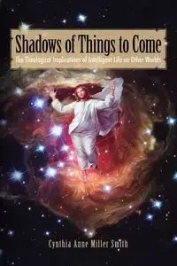 Shadows of Things to Come - Cynthia Anne Smith Miller