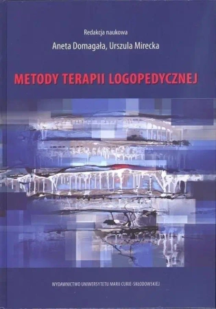 Metody terapii logopedycznej w.2022 - red. Aneta Domagała, Urszula Mirecka