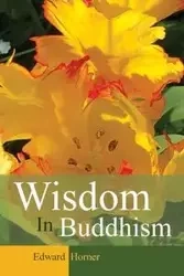 Wisdom in Buddhism - Edward Horner G