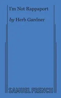 I'm Not Rappaport - Herb Gardner