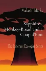 Sapphires, Monkey-Bread and a Coup d'Etat - Malcolm Marks K