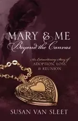 Mary & Me Beyond the Canvas - Van Susan Sleet