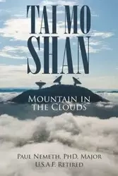 TAI MO SHAN - Major Paul U.S.A.F. Nemeth PhD Retired