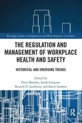 The Regulation and Management of Workplace Health and Safety - Sheldon Peter