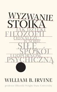 Wyzwanie stoika - William B. Irvine