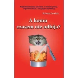 A komu czasem nie odbija? - GRZEBYK BOŻYDAR