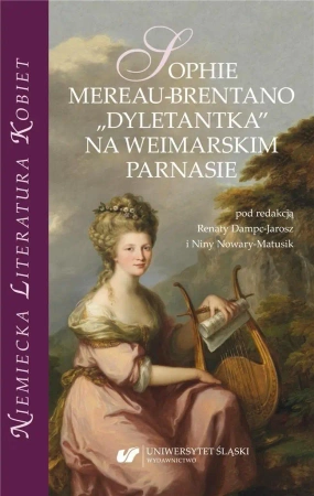 Sophie Mereau-Brentano. "Dyletantka" na... - red. Renata Dampc-Jarosz, Nina Nowara-Matusik