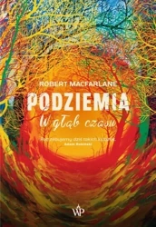 Podziemia. W głąb czasu - Robert Macfarlane
