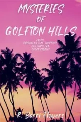 Mysteries of Golfton Hills - Flowers R. Barri