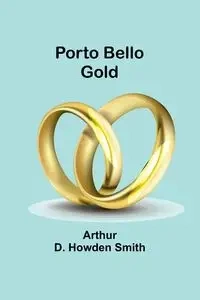 Porto Bello gold - D. Arthur Howden Smith
