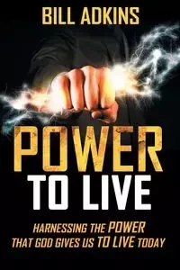 Power to Live - Bill Adkins